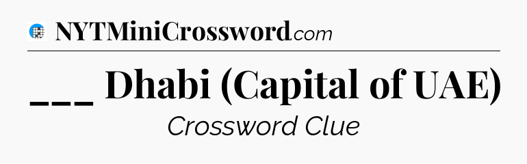___ Dhabi (Capital of UAE) Crossword Clue