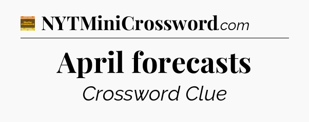April forecasts - Eugene Sheffer Crossword