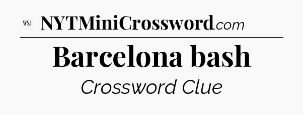 Barcelona bash - WSJ Crossword