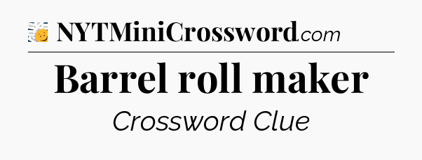 Barrel roll maker - 7 Little Words