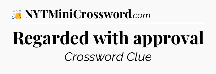 Regarded with approval - 7 Little Words
