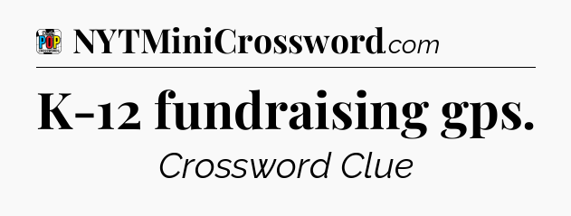 K-12 fundraising gps Crossword Clue