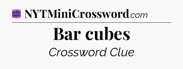Bar cubes - Thomas Joseph Crossword