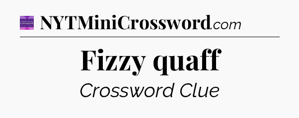 Fizzy quaff - Thomas Joseph Crossword