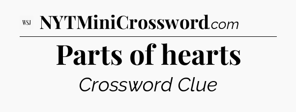Parts of hearts - WSJ Crossword