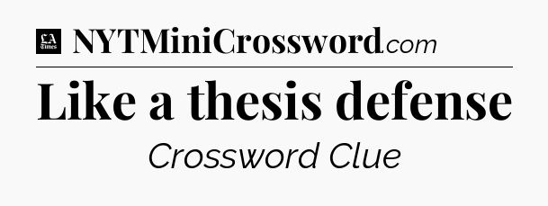 Like a thesis defense - LA Times Crossword