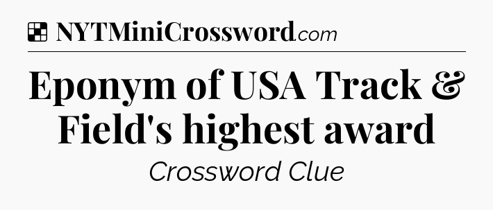 Solution: Eponym of USA Track & Field's highest award - NYT Crossword