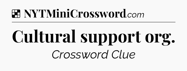 Solution: Cultural support org - NYT Crossword
