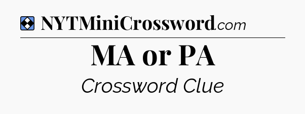 Solution: MA or PA - NYT Mini Crossword