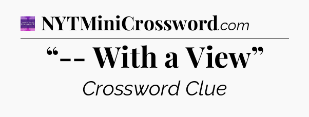 “-- With a View” - Thomas Joseph Crossword