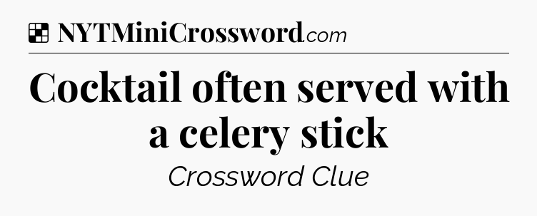 Solution: Cocktail often served with a celery stick - NYT Crossword