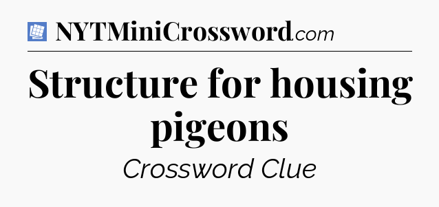 Structure for housing pigeons Puzzle Page Crossword Clue
