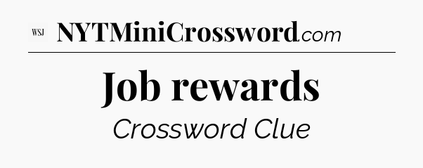 Job rewards - WSJ Crossword