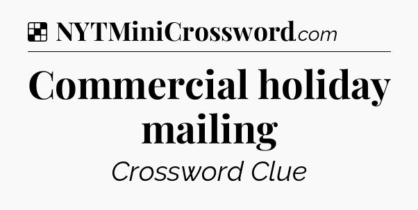 Solution: Commercial holiday mailing - NYT Crossword