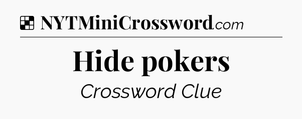 Solution: Hide pokers - NYT Crossword