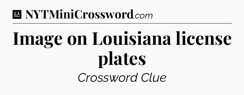 Image on Louisiana license plates - LA Times Crossword