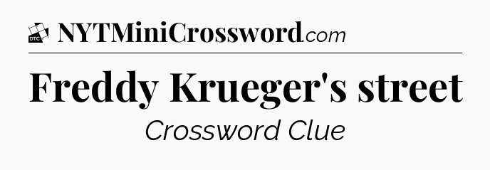 Freddy Krueger's street - Daily Themed Classic Crossword