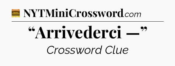 “Arrivederci —” crossword clue Eugene Sheffer