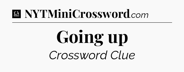 Going up - LA Times Crossword