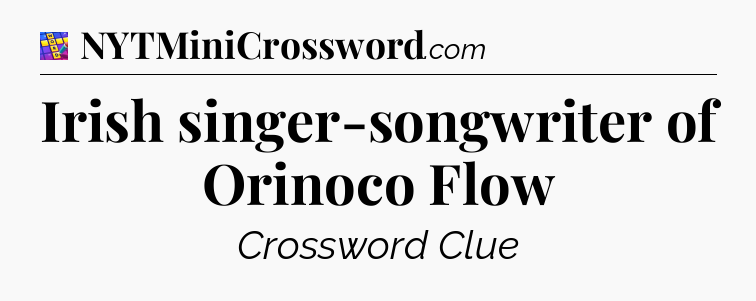 Irish singer-songwriter of Orinoco Flow Codycross