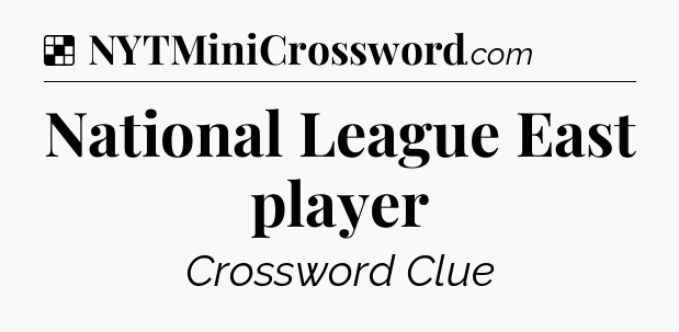 Solution: National League East player - NYT Crossword