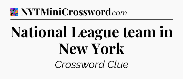 National League team in New York Crossword Clue