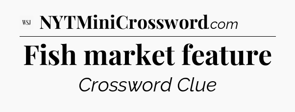 Fish market feature - WSJ Crossword