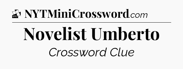 Novelist Umberto - Daily Themed Classic Crossword
