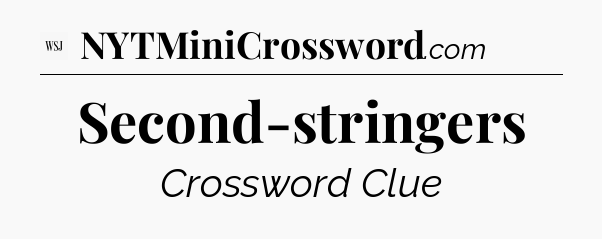 Second-stringers - WSJ Crossword