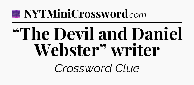 “The Devil and Daniel Webster” writer - Thomas Joseph Crossword