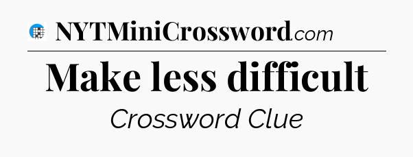 Make less difficult Crossword Clue