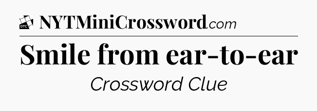Smile from ear-to-ear - Daily Themed Classic Crossword