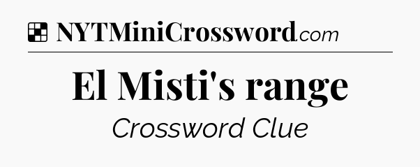Solution: El Misti's range - NYT Crossword