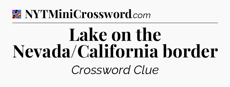 Lake on the Nevada/California border Crossword Clue