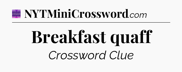 Breakfast quaff - Thomas Joseph Crossword