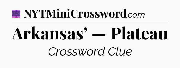 Arkansas’ — Plateau - Thomas Joseph Crossword