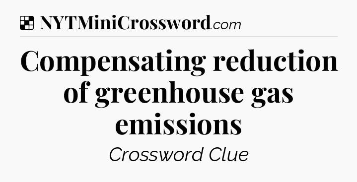 Solution: Compensating reduction of greenhouse gas emissions - NYT Crossword
