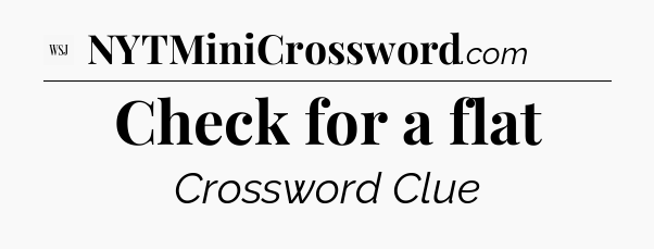 Check for a flat - WSJ Crossword