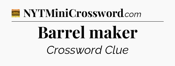 Barrel maker - Eugene Sheffer Crossword
