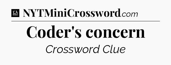 Coder's concern - LA Times Crossword