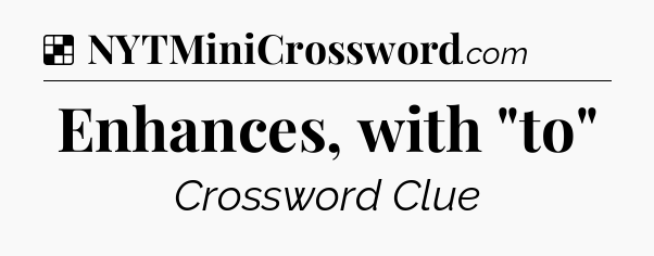 Solution: Enhances, with 