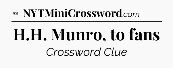 H.H. Munro, to fans - WSJ Crossword
