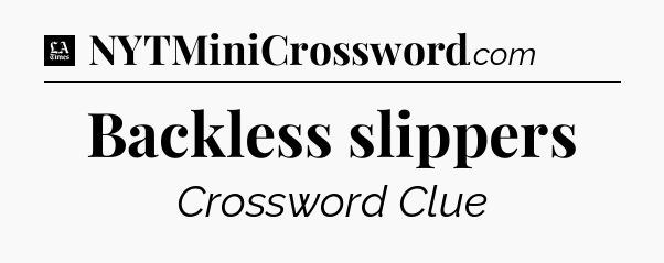 Backless slippers - LA Times Crossword