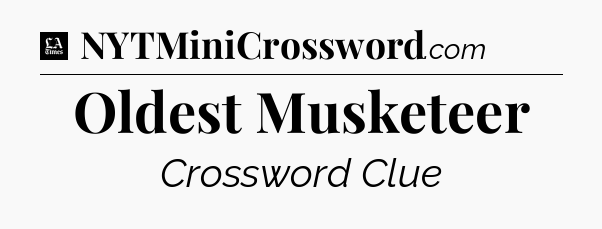 Oldest Musketeer - LA Times Crossword