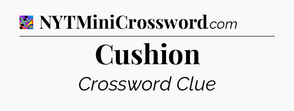 Cushion Crossword Clue