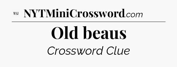 Old beaus - WSJ Crossword
