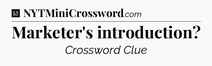 Marketer's introduction - LA Times Crossword