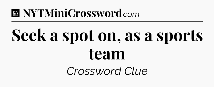 Seek a spot on, as a sports team - LA Times Crossword