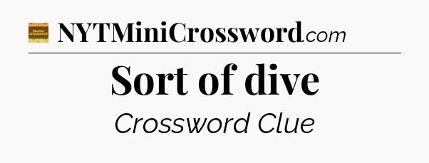 Sort of dive - Eugene Sheffer Crossword