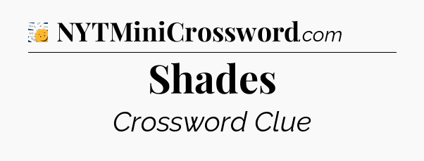 Shades - 7 Little Words